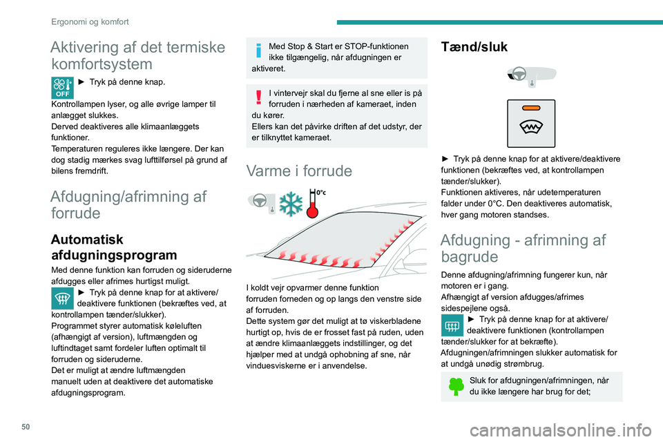 PEUGEOT 208 2021 Brugsanvisning (in Danish) 50
Ergonomi og komfort
reduktion af det elektriske forbrug reducerer
igen energiforbruget.
Temperatur for Forvarmning/-køling af
kabinen (El)
Denne funktion giver dig mulighed for at
programmere t PEUGEOT 208 2021 Brugsanvisning (in Danish) 50
Ergonomi og komfort
reduktion af det elektriske forbrug reducerer
igen energiforbruget.
Temperatur for Forvarmning/-køling af
kabinen (El)
Denne funktion giver dig mulighed for at
programmere t