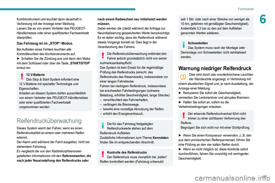 PEUGEOT 208 2021 Betriebsanleitungen (in German) 107
Fahrbetrieb
6Kombiinstrument und leuchtet dann dauerhaft in
Verbindung mit der Anzeige einer Meldung.
Lassen Sie es von einem Vertreter des PEUGEOT-
Händlernetzes oder einer qualifizierten Fachw PEUGEOT 208 2021 Betriebsanleitungen (in German) 107
Fahrbetrieb
6Kombiinstrument und leuchtet dann dauerhaft in
Verbindung mit der Anzeige einer Meldung.
Lassen Sie es von einem Vertreter des PEUGEOT-
Händlernetzes oder einer qualifizierten Fachw