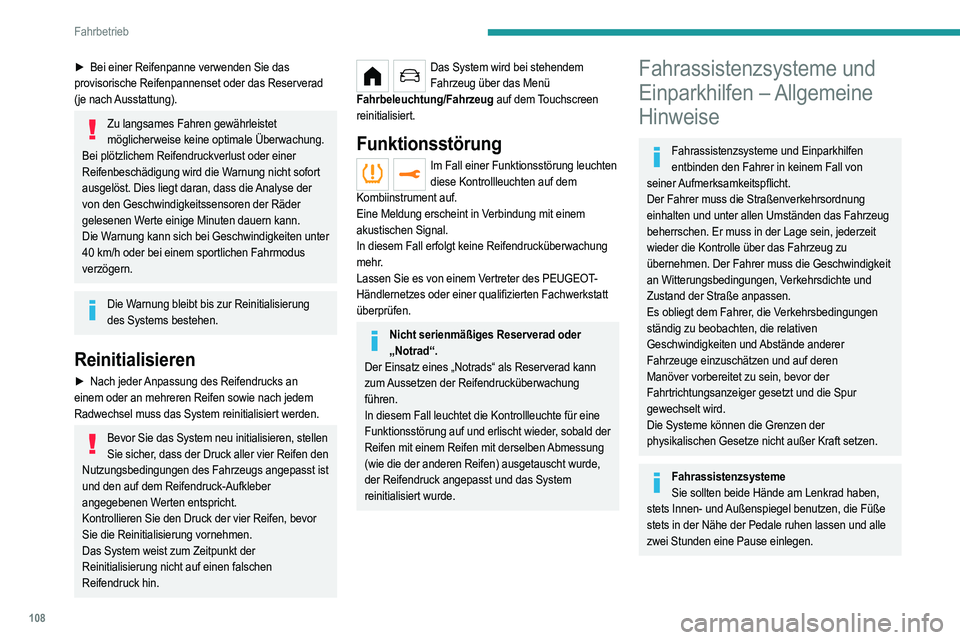 PEUGEOT 208 2021 Betriebsanleitungen (in German) 108
Fahrbetrieb
â–º Bei einer Reifenpanne verwenden Sie das
provisorische Reifenpannenset oder das Reserverad
(je nach Ausstattung).
Zu langsames Fahren gewährleistet möglicherweise keine optima PEUGEOT 208 2021 Betriebsanleitungen (in German) 108
Fahrbetrieb
â–º Bei einer Reifenpanne verwenden Sie das
provisorische Reifenpannenset oder das Reserverad
(je nach Ausstattung).
Zu langsames Fahren gewährleistet möglicherweise keine optima
