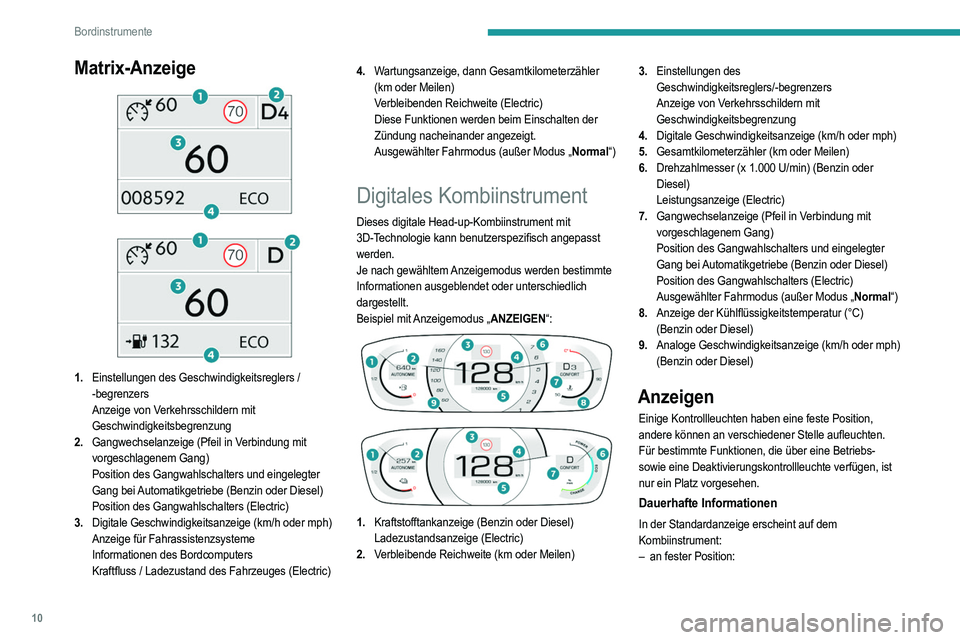 PEUGEOT 208 2021  Betriebsanleitungen (in German) 10
Bordinstrumente
Matrix-Anzeige 
 
 
 
1. Einstellungen des Geschwindigkeitsreglers / 
-begrenzers
Anzeige von Verkehrsschildern mit 
Geschwindigkeitsbegrenzung
2. Gangwechselanzeige (Pfeil in Verbi