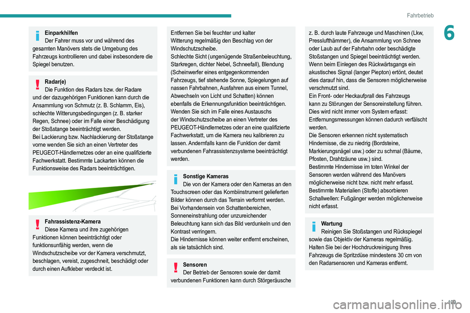 PEUGEOT 208 2021 Betriebsanleitungen (in German) 109
Fahrbetrieb
6EinparkhilfenDer Fahrer muss vor und während des
gesamten Manövers stets die Umgebung des
Fahrzeugs kontrollieren und dabei insbesondere die
Spiegel benutzen.
Radar(e) Die Funkt PEUGEOT 208 2021 Betriebsanleitungen (in German) 109
Fahrbetrieb
6EinparkhilfenDer Fahrer muss vor und während des
gesamten Manövers stets die Umgebung des
Fahrzeugs kontrollieren und dabei insbesondere die
Spiegel benutzen.
Radar(e) Die Funkt
