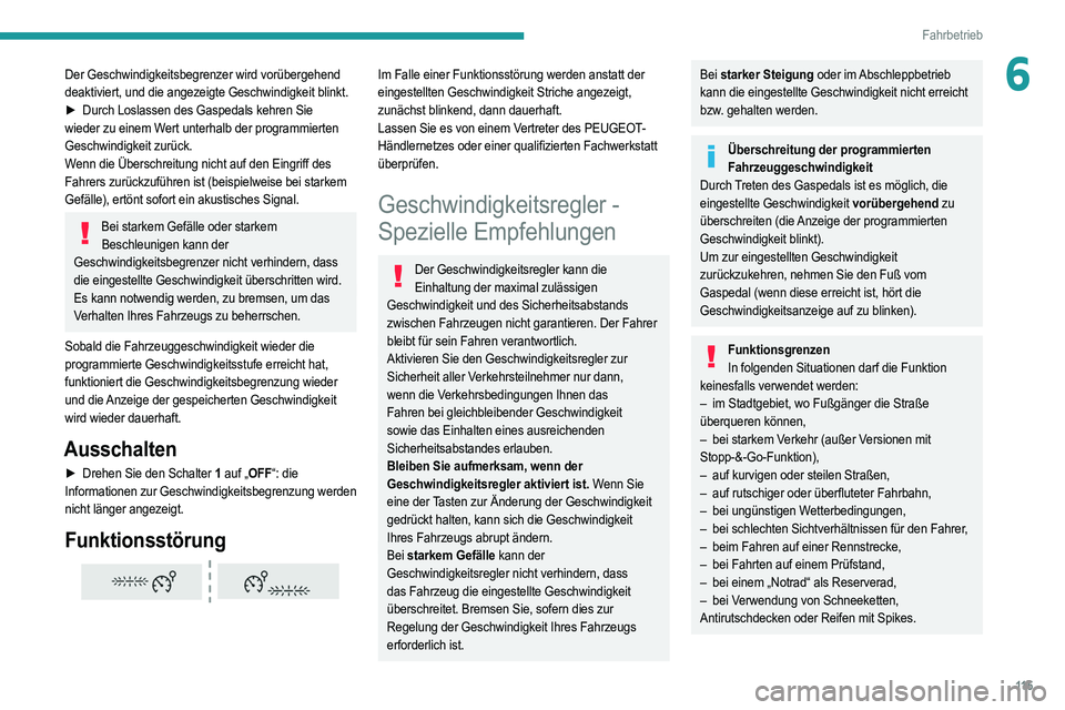 PEUGEOT 208 2021 Betriebsanleitungen (in German) 11 5
Fahrbetrieb
6Der Geschwindigkeitsbegrenzer wird vorübergehend
deaktiviert, und die angezeigte Geschwindigkeit blinkt.
►
Durch Loslassen des Gaspedals kehren Sie
wieder zu einem Wert unter PEUGEOT 208 2021 Betriebsanleitungen (in German) 11 5
Fahrbetrieb
6Der Geschwindigkeitsbegrenzer wird vorübergehend
deaktiviert, und die angezeigte Geschwindigkeit blinkt.
►
Durch Loslassen des Gaspedals kehren Sie
wieder zu einem Wert unter