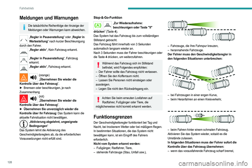 PEUGEOT 208 2021 Betriebsanleitungen (in German) 120
Fahrbetrieb
Meldungen und Warnungen
Die tatsächliche Reihenfolge der Anzeige der Meldungen oder Warnungen kann abweichen.
„ Regler in Pausenstellung“ oder „Regler in
Wartestellung“ nach PEUGEOT 208 2021 Betriebsanleitungen (in German) 120
Fahrbetrieb
Meldungen und Warnungen
Die tatsächliche Reihenfolge der Anzeige der Meldungen oder Warnungen kann abweichen.
„ Regler in Pausenstellung“ oder „Regler in
Wartestellung“ nach