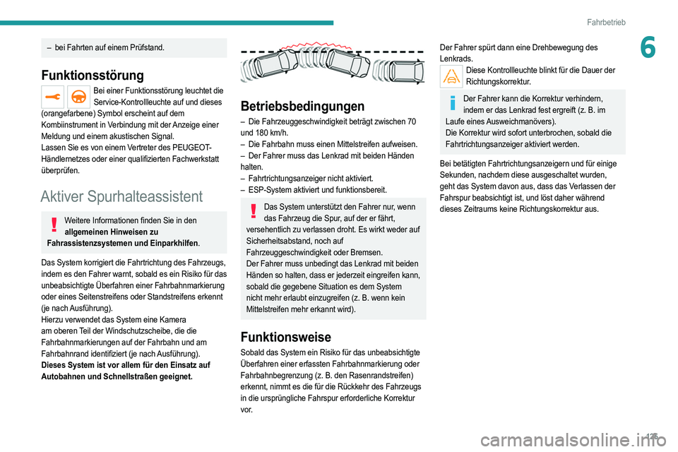 PEUGEOT 208 2021 Betriebsanleitungen (in German) 125
Fahrbetrieb
6– bei Fahrten auf einem Prüfstand.
Funktionsstörung
Bei einer Funktionsstörung leuchtet die Service-Kontrollleuchte auf und dieses
(orangefarbene) Symbol erscheint auf dem
Komb PEUGEOT 208 2021 Betriebsanleitungen (in German) 125
Fahrbetrieb
6– bei Fahrten auf einem Prüfstand.
Funktionsstörung
Bei einer Funktionsstörung leuchtet die Service-Kontrollleuchte auf und dieses
(orangefarbene) Symbol erscheint auf dem
Komb