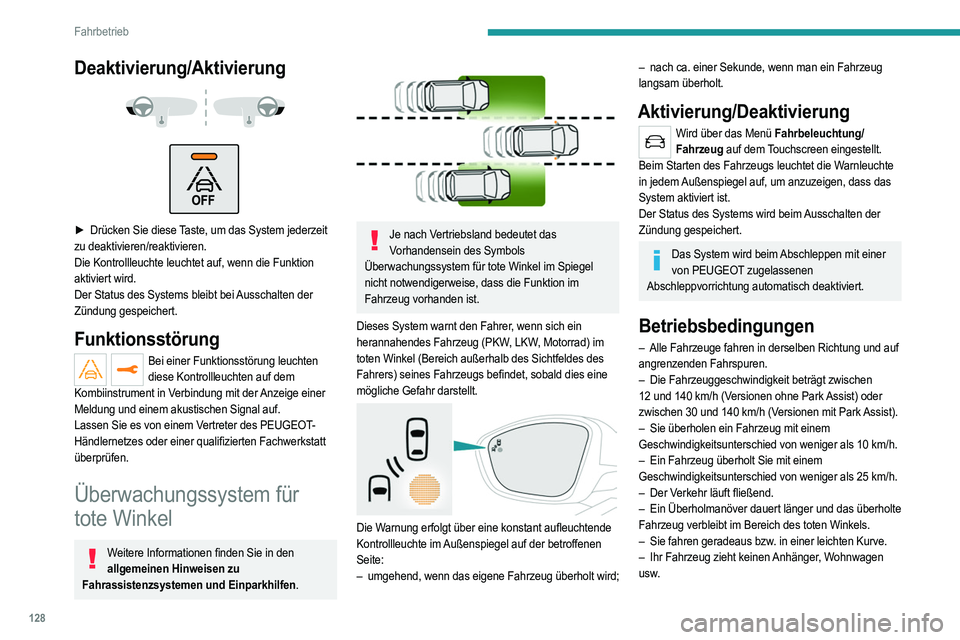 PEUGEOT 208 2021 Betriebsanleitungen (in German) 128
Fahrbetrieb
Deaktivierung/Aktivierung
► Drücken Sie diese Taste, um das System jederzeit
zu deaktivieren/reaktivieren.
Die Kontrollleuchte leuchtet auf, wenn die Funktion
aktiviert w PEUGEOT 208 2021 Betriebsanleitungen (in German) 128
Fahrbetrieb
Deaktivierung/Aktivierung
► Drücken Sie diese Taste, um das System jederzeit
zu deaktivieren/reaktivieren.
Die Kontrollleuchte leuchtet auf, wenn die Funktion
aktiviert w