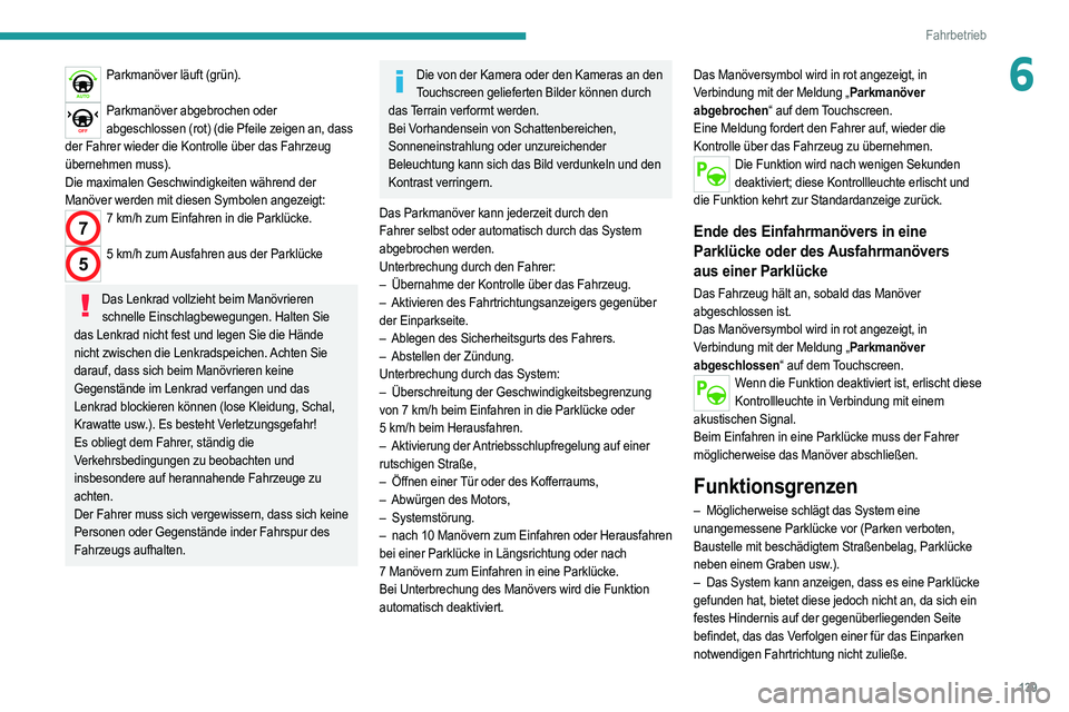PEUGEOT 208 2021 Betriebsanleitungen (in German) 139
Fahrbetrieb
6Parkmanöver läuft (grün).
Parkmanöver abgebrochen oder
abgeschlossen (rot) (die Pfeile zeigen an, dass
der Fahrer wieder die Kontrolle über das Fahrzeug
übernehmen muss).
Di PEUGEOT 208 2021 Betriebsanleitungen (in German) 139
Fahrbetrieb
6Parkmanöver läuft (grün).
Parkmanöver abgebrochen oder
abgeschlossen (rot) (die Pfeile zeigen an, dass
der Fahrer wieder die Kontrolle über das Fahrzeug
übernehmen muss).
Di
