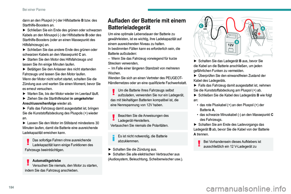 PEUGEOT 208 2021 Betriebsanleitungen (in German) 184
Bei einer Panne
verwenden, um irreparable Schäden an den
elektrischen Komponenten zu vermeiden.
24V
12V
-+
Versuchen Sie nie, eine eingefrorene Batterie aufzuladen – Explosionsgefahr!
Wenn die PEUGEOT 208 2021 Betriebsanleitungen (in German) 184
Bei einer Panne
verwenden, um irreparable Schäden an den
elektrischen Komponenten zu vermeiden.
24V
12V
-+
Versuchen Sie nie, eine eingefrorene Batterie aufzuladen – Explosionsgefahr!
Wenn die