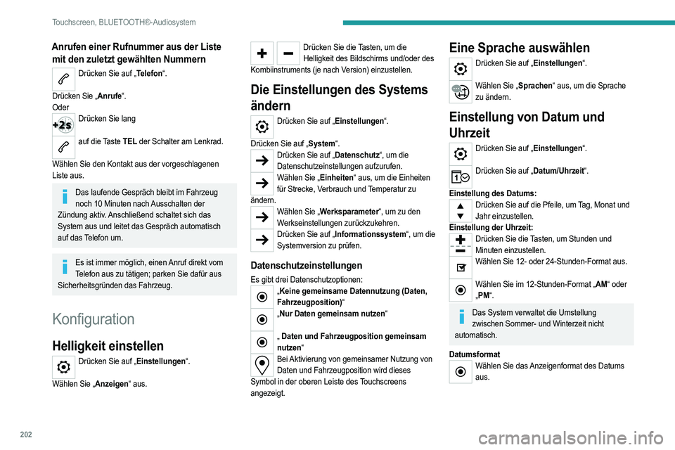PEUGEOT 208 2021 Betriebsanleitungen (in German) 202
Touchscreen, BLUETOOTH®-Audiosystem
Häufig gestellte Fragen
In der nachfolgenden Tabelle sind die Antworten auf die
häufigsten Fragen zu dem System zusammengestellt.
Radio
Die Empfangsqualitä PEUGEOT 208 2021 Betriebsanleitungen (in German) 202
Touchscreen, BLUETOOTH®-Audiosystem
Häufig gestellte Fragen
In der nachfolgenden Tabelle sind die Antworten auf die
häufigsten Fragen zu dem System zusammengestellt.
Radio
Die Empfangsqualitä