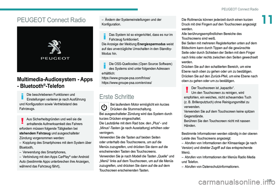 PEUGEOT 208 2021 Betriebsanleitungen (in German) 205
PEUGEOT Connect Radio
11PEUGEOT Connect Radio
Multimedia-Audiosystem - Apps
- Bluetooth
®-Telefon
Die beschriebenen Funktionen und Einstellungen variieren je nach Ausführung
und Konfigurati PEUGEOT 208 2021 Betriebsanleitungen (in German) 205
PEUGEOT Connect Radio
11PEUGEOT Connect Radio
Multimedia-Audiosystem - Apps
- Bluetooth
®-Telefon
Die beschriebenen Funktionen und Einstellungen variieren je nach Ausführung
und Konfigurati