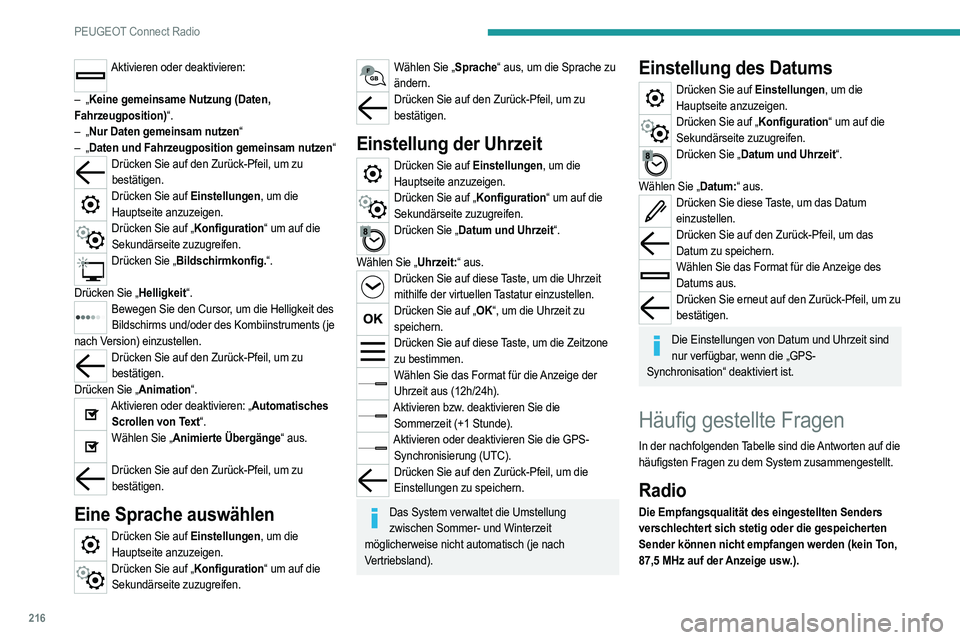 PEUGEOT 208 2021 Betriebsanleitungen (in German) 216
PEUGEOT Connect Radio
Das Fahrzeug ist zu weit vom eingestellten Sender
entfernt oder es befindet sich keine Sendestation in der
befahrenen Region.
► Aktivieren Sie die „RDS“-Funktion in d PEUGEOT 208 2021 Betriebsanleitungen (in German) 216
PEUGEOT Connect Radio
Das Fahrzeug ist zu weit vom eingestellten Sender
entfernt oder es befindet sich keine Sendestation in der
befahrenen Region.
► Aktivieren Sie die „RDS“-Funktion in d