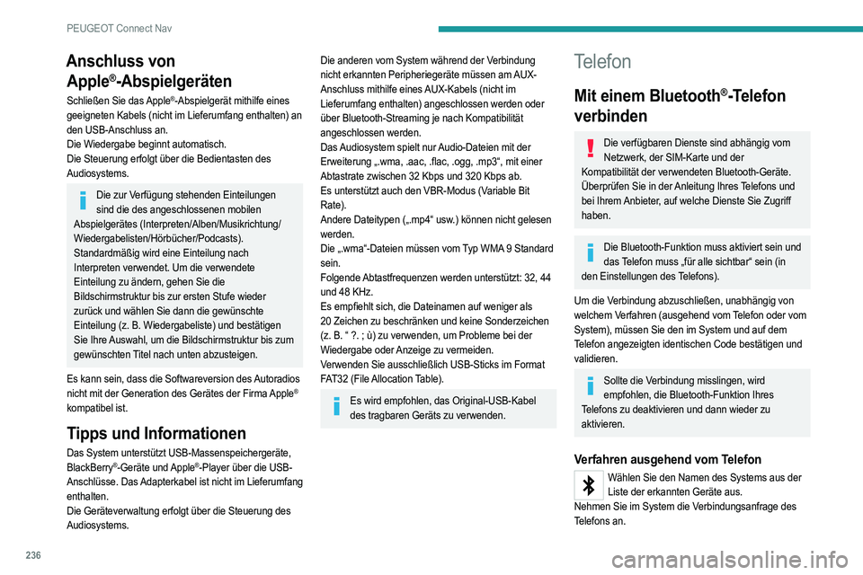 PEUGEOT 208 2021  Betriebsanleitungen (in German) 236
PEUGEOT Connect Nav
Verfahren ausgehend vom System
Drücken Sie auf Telefon, um die Hauptseite anzuzeigen.
Drücken Sie „Suche Bluetooth“.  
Oder
Wählen Sie „Suchen“ aus. Die Liste der er