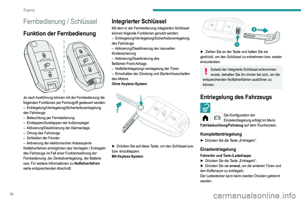 PEUGEOT 208 2021 Betriebsanleitungen (in German) 30
Zugang
Fernbedienung / Schlüssel
Funktion der Fernbedienung
Je nach Ausführung können mit der Fernbedienung die
folgenden Funktionen per Fernzugriff gesteuert werden:
– Entriegelung/Verri PEUGEOT 208 2021 Betriebsanleitungen (in German) 30
Zugang
Fernbedienung / Schlüssel
Funktion der Fernbedienung
Je nach Ausführung können mit der Fernbedienung die
folgenden Funktionen per Fernzugriff gesteuert werden:
– Entriegelung/Verri