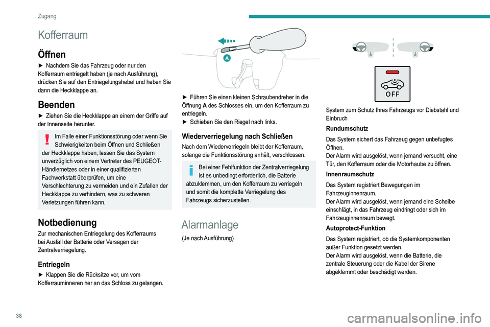 PEUGEOT 208 2021 Betriebsanleitungen (in German) 38
Zugang
Kofferraum
Öffnen
► Nachdem Sie das Fahrzeug oder nur den
Kofferraum entriegelt haben (je nach Ausführung),
drücken Sie auf den Entriegelungshebel und heben Sie
dann die Heckklappe a PEUGEOT 208 2021 Betriebsanleitungen (in German) 38
Zugang
Kofferraum
Öffnen
► Nachdem Sie das Fahrzeug oder nur den
Kofferraum entriegelt haben (je nach Ausführung),
drücken Sie auf den Entriegelungshebel und heben Sie
dann die Heckklappe a