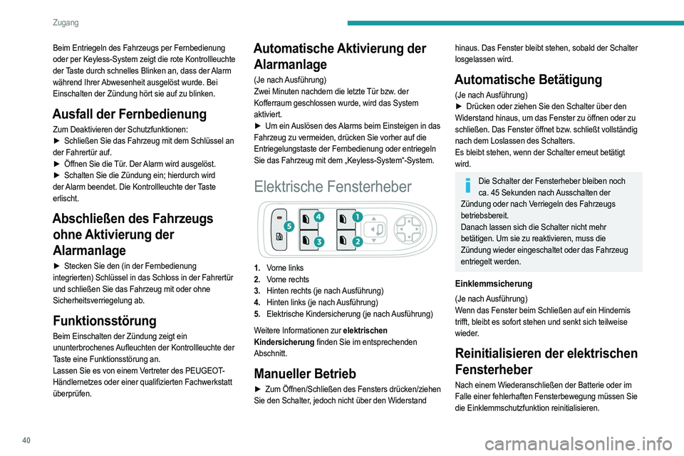 PEUGEOT 208 2021 Betriebsanleitungen (in German) 40
Zugang
Beim Entriegeln des Fahrzeugs per Fernbedienung
oder per Keyless-System zeigt die rote Kontrollleuchte
der Taste durch schnelles Blinken an, dass der Alarm
während Ihrer Abwesenheit ausg PEUGEOT 208 2021 Betriebsanleitungen (in German) 40
Zugang
Beim Entriegeln des Fahrzeugs per Fernbedienung
oder per Keyless-System zeigt die rote Kontrollleuchte
der Taste durch schnelles Blinken an, dass der Alarm
während Ihrer Abwesenheit ausg