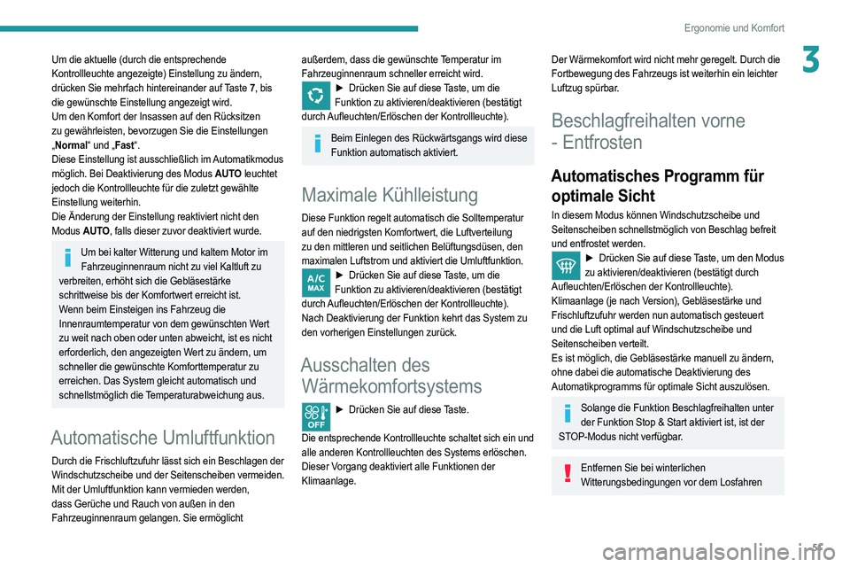 PEUGEOT 208 2021 Betriebsanleitungen (in German) 51
Ergonomie und Komfort
3Um die aktuelle (durch die entsprechende
Kontrollleuchte angezeigte) Einstellung zu ändern,
drücken Sie mehrfach hintereinander auf Taste 7, bis
die gewünschte Einstell PEUGEOT 208 2021 Betriebsanleitungen (in German) 51
Ergonomie und Komfort
3Um die aktuelle (durch die entsprechende
Kontrollleuchte angezeigte) Einstellung zu ändern,
drücken Sie mehrfach hintereinander auf Taste 7, bis
die gewünschte Einstell