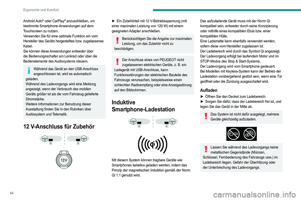 PEUGEOT 208 2021 Betriebsanleitungen (in German) 54
Ergonomie und Komfort
Android Auto® oder CarPlay® anzuschließen, um
bestimmte Smartphone-Anwendungen auf dem
Touchscreen zu nutzen.
Verwenden Sie für eine optimale Funktion ein vom
Herstelle PEUGEOT 208 2021 Betriebsanleitungen (in German) 54
Ergonomie und Komfort
Android Auto® oder CarPlay® anzuschließen, um
bestimmte Smartphone-Anwendungen auf dem
Touchscreen zu nutzen.
Verwenden Sie für eine optimale Funktion ein vom
Herstelle