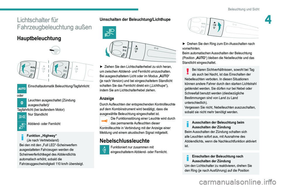 PEUGEOT 208 2021 Betriebsanleitungen (in German) 59
Beleuchtung und Sicht
4Lichtschalter für
Fahrzeugbeleuchtung außen
Hauptbeleuchtung
Einschaltautomatik Beleuchtung/Tagfahrlicht
oder
Leuchten ausgeschaltet (Zündung ausgeschaltet)/
Ta PEUGEOT 208 2021 Betriebsanleitungen (in German) 59
Beleuchtung und Sicht
4Lichtschalter für
Fahrzeugbeleuchtung außen
Hauptbeleuchtung
Einschaltautomatik Beleuchtung/Tagfahrlicht
oder
Leuchten ausgeschaltet (Zündung ausgeschaltet)/
Ta