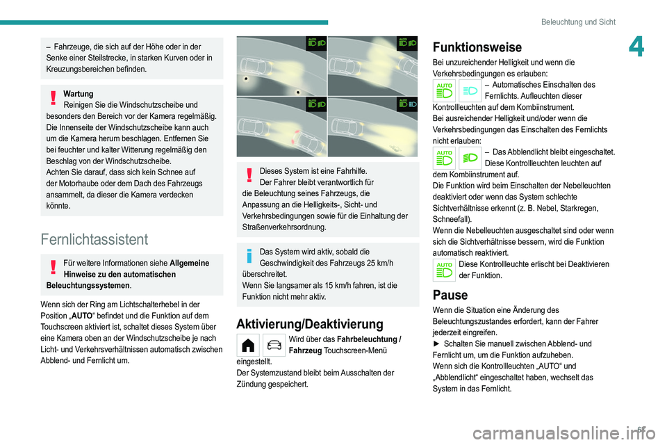PEUGEOT 208 2021 Betriebsanleitungen (in German) 63
Beleuchtung und Sicht
4– Fahrzeuge, die sich auf der Höhe oder in der
Senke einer Steilstrecke, in starken Kurven oder in
Kreuzungsbereichen befinden.
Wartung Reinigen Sie die Windschutzscheib PEUGEOT 208 2021 Betriebsanleitungen (in German) 63
Beleuchtung und Sicht
4– Fahrzeuge, die sich auf der Höhe oder in der
Senke einer Steilstrecke, in starken Kurven oder in
Kreuzungsbereichen befinden.
Wartung Reinigen Sie die Windschutzscheib
