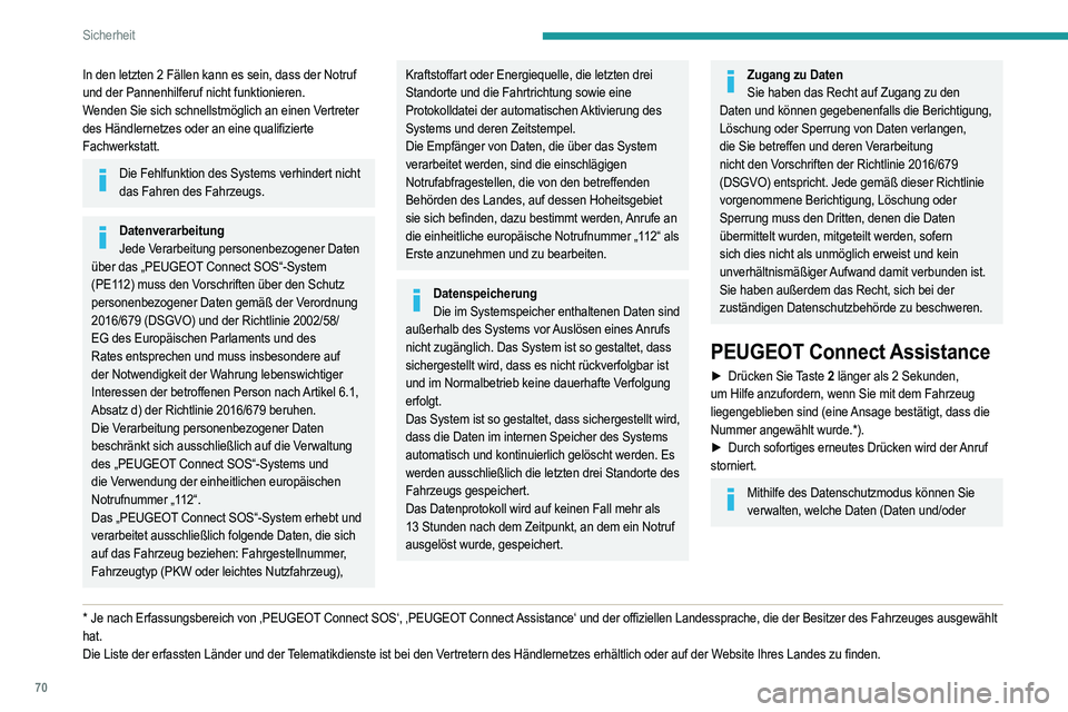 PEUGEOT 208 2021 Betriebsanleitungen (in German) 70
Sicherheit
In den letzten 2 Fällen kann es sein, dass der Notruf
und der Pannenhilferuf nicht funktionieren.
W
enden Sie sich schnellstmöglich an einen Vertreter
des Händlernetzes oder an eine PEUGEOT 208 2021 Betriebsanleitungen (in German) 70
Sicherheit
In den letzten 2 Fällen kann es sein, dass der Notruf
und der Pannenhilferuf nicht funktionieren.
W
enden Sie sich schnellstmöglich an einen Vertreter
des Händlernetzes oder an eine