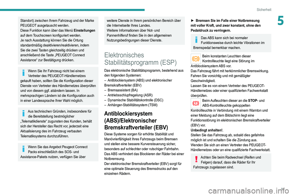 PEUGEOT 208 2021 Betriebsanleitungen (in German) 71
Sicherheit
5Standort) zwischen Ihrem Fahrzeug und der Marke
PEUGEOT ausgetauscht werden.
Diese Funktion kann über das Menü Einstellungen
auf dem Touchscreen konfiguriert werden.
Je nach Ausstat PEUGEOT 208 2021 Betriebsanleitungen (in German) 71
Sicherheit
5Standort) zwischen Ihrem Fahrzeug und der Marke
PEUGEOT ausgetauscht werden.
Diese Funktion kann über das Menü Einstellungen
auf dem Touchscreen konfiguriert werden.
Je nach Ausstat