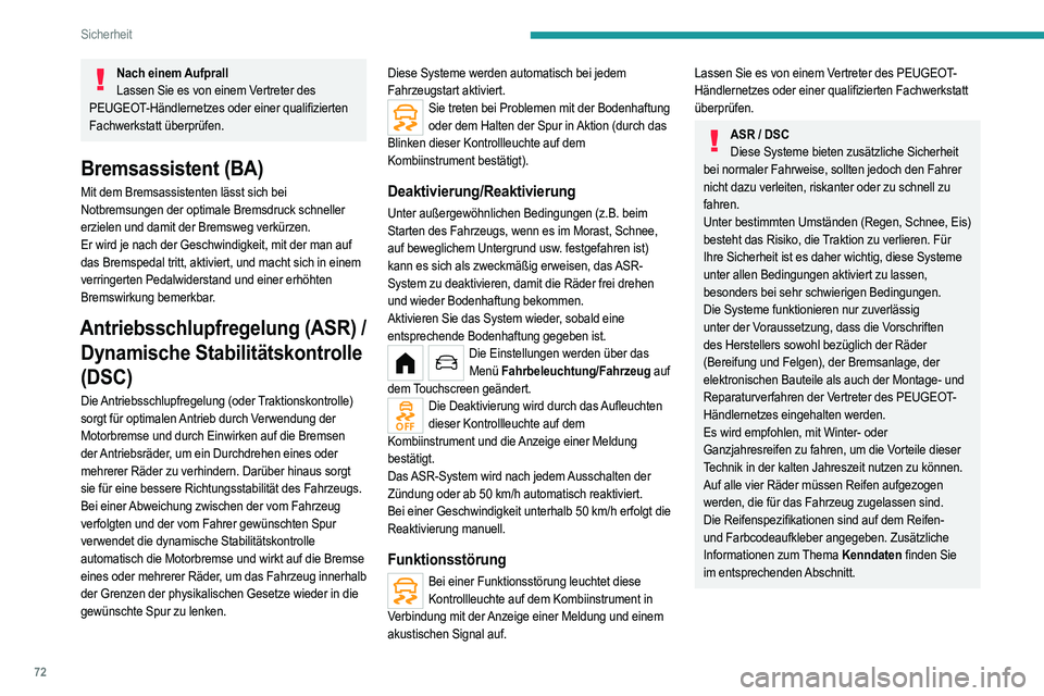 PEUGEOT 208 2021 Betriebsanleitungen (in German) 72
Sicherheit
Nach einem AufprallLassen Sie es von einem Vertreter des
PEUGEOT-Händlernetzes oder einer qualifizierten
Fachwerkstatt überprüfen.
Bremsassistent (BA)
Mit dem Bremsassistenten läss PEUGEOT 208 2021 Betriebsanleitungen (in German) 72
Sicherheit
Nach einem AufprallLassen Sie es von einem Vertreter des
PEUGEOT-Händlernetzes oder einer qualifizierten
Fachwerkstatt überprüfen.
Bremsassistent (BA)
Mit dem Bremsassistenten läss