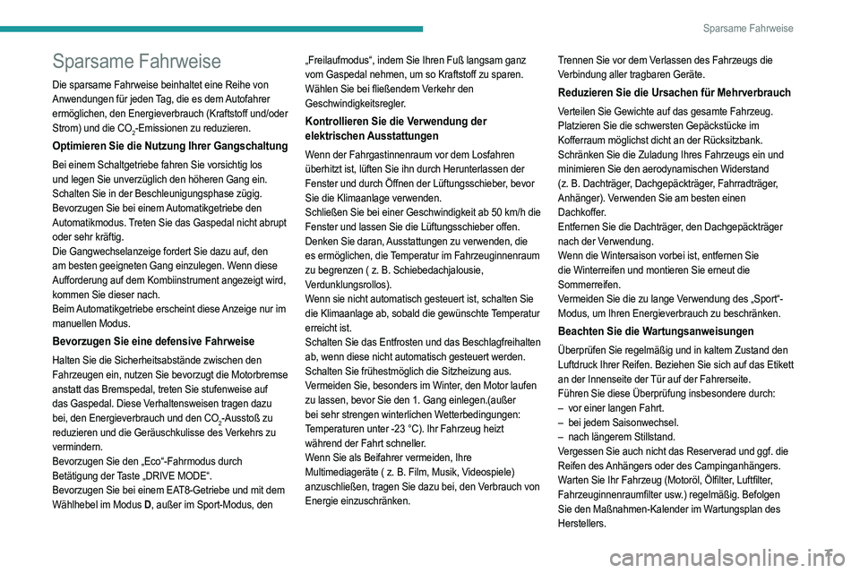 PEUGEOT 208 2021  Betriebsanleitungen (in German) 7
Sparsame Fahrweise
Sparsame Fahrweise
Die sparsame Fahrweise beinhaltet eine Reihe von 
Anwendungen für jeden Tag, die es dem Autofahrer 
ermöglichen, den Energieverbrauch (Kraftstoff und/oder 
St