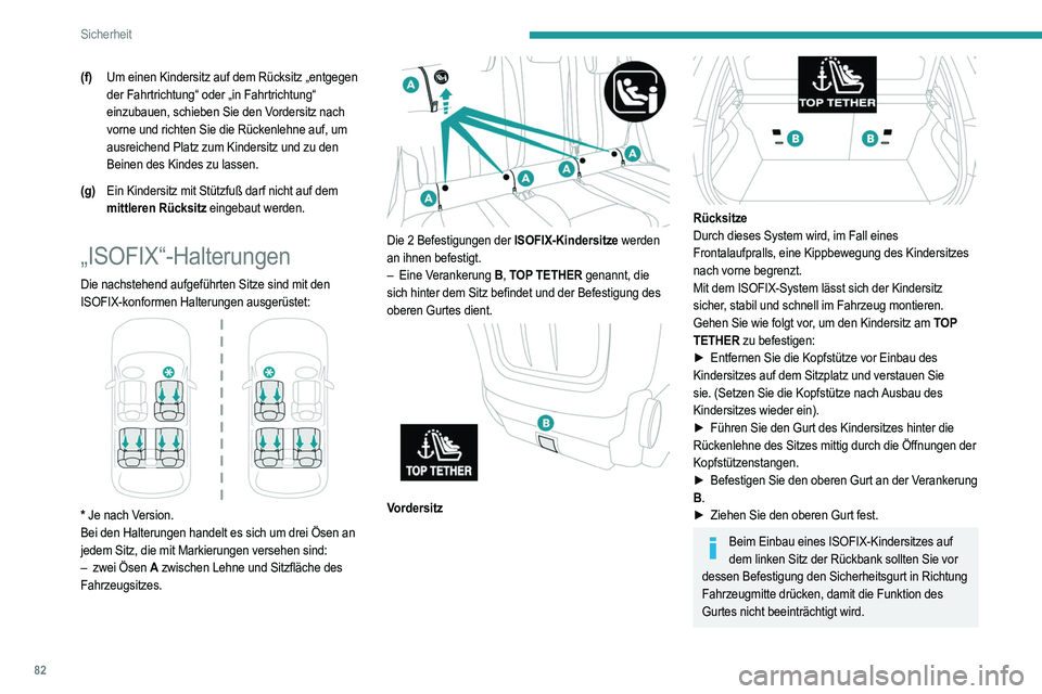 PEUGEOT 208 2021 Betriebsanleitungen (in German) 82
Sicherheit
(f)Um einen Kindersitz auf dem Rücksitz „entgegen
der Fahrtrichtung“ oder „in Fahrtrichtung“
einzubauen, schieben Sie den Vordersitz nach
vorne und richten Sie die Rückenleh PEUGEOT 208 2021 Betriebsanleitungen (in German) 82
Sicherheit
(f)Um einen Kindersitz auf dem Rücksitz „entgegen
der Fahrtrichtung“ oder „in Fahrtrichtung“
einzubauen, schieben Sie den Vordersitz nach
vorne und richten Sie die Rückenleh
