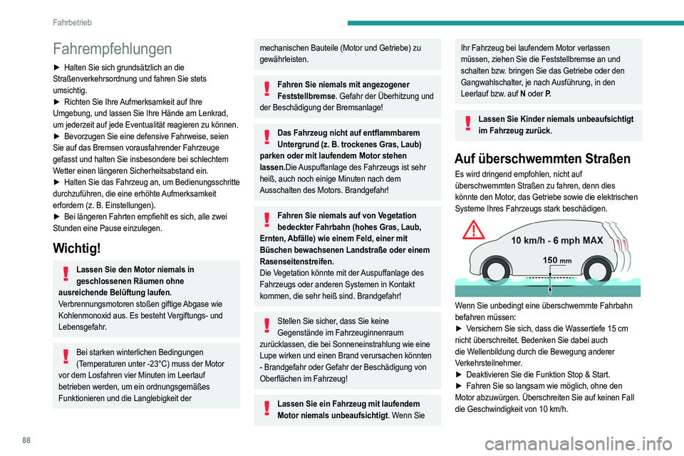 PEUGEOT 208 2021 Betriebsanleitungen (in German) 88
Fahrbetrieb
Fahrempfehlungen
► Halten Sie sich grundsätzlich an die
Straßenverkehrsordnung und fahren Sie stets
umsichtig.
►
Richten Sie Ihre
Aufmerksamkeit auf Ihre
Umgebung, und lass PEUGEOT 208 2021 Betriebsanleitungen (in German) 88
Fahrbetrieb
Fahrempfehlungen
► Halten Sie sich grundsätzlich an die
Straßenverkehrsordnung und fahren Sie stets
umsichtig.
►
Richten Sie Ihre
Aufmerksamkeit auf Ihre
Umgebung, und lass
