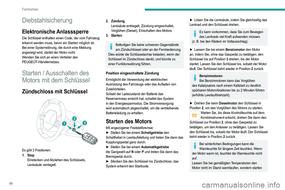 PEUGEOT 208 2021 Betriebsanleitungen (in German) 90
Fahrbetrieb
Diebstahlsicherung
Elektronische Anlasssperre
Die Schlüssel enthalten einen Code, der vom Fahrzeug
erkannt werden muss, bevor ein Starten möglich ist.
Bei einer Systemstörung, die d PEUGEOT 208 2021 Betriebsanleitungen (in German) 90
Fahrbetrieb
Diebstahlsicherung
Elektronische Anlasssperre
Die Schlüssel enthalten einen Code, der vom Fahrzeug
erkannt werden muss, bevor ein Starten möglich ist.
Bei einer Systemstörung, die d