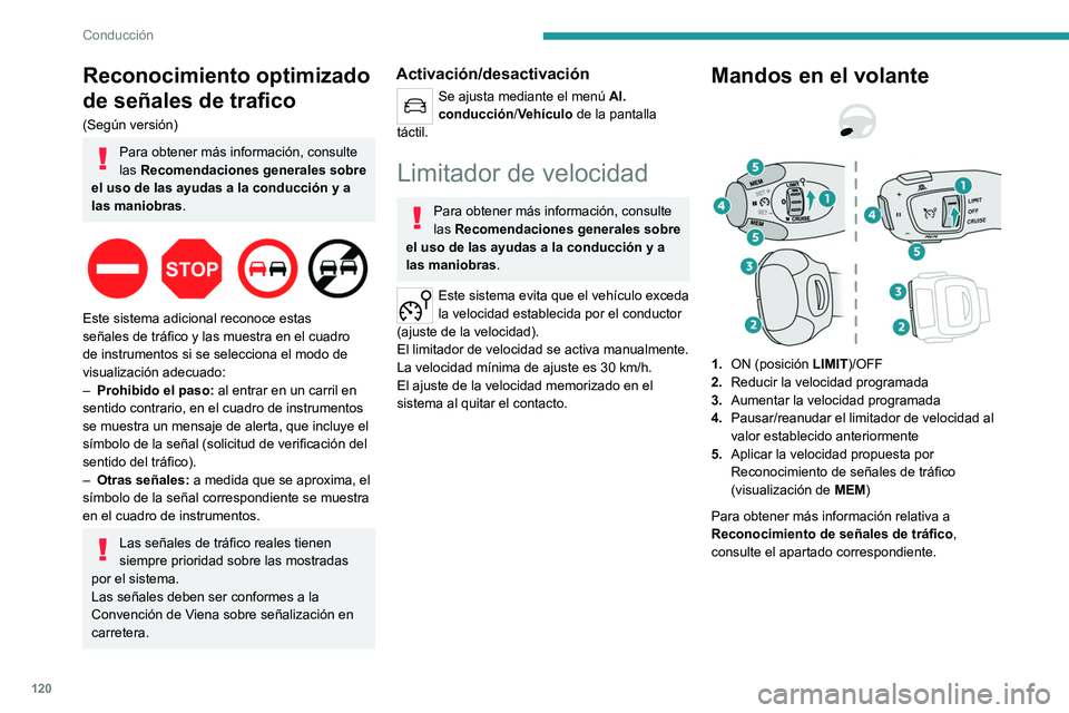 PEUGEOT 208 2021  Manual del propietario (in Spanish) 120
Conducción
Información mostrada en el 
cuadro de instrumentos
 
 
6.Indicación de activación/interrupción del 
limitador de velocidad
7. Indicación de selección del modo de limitador 
de ve