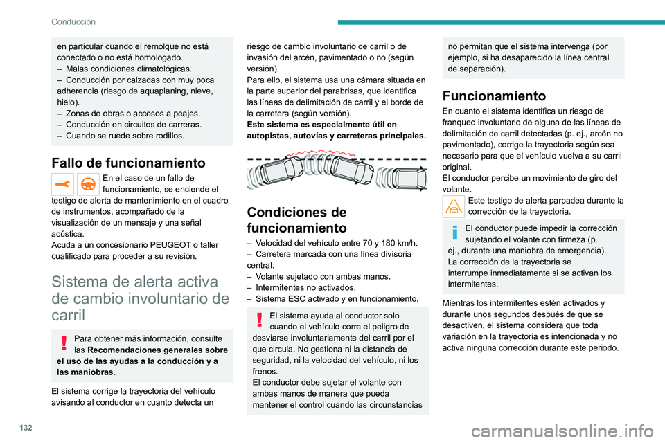 PEUGEOT 208 2021  Manual del propietario (in Spanish) 132
Conducción
Situaciones de conducción y alertas relacionadas
En la tabla siguiente se muestran las alertas y los mensajes que se visu\
alizan en distintas situaciones de conducción.
El orden rea