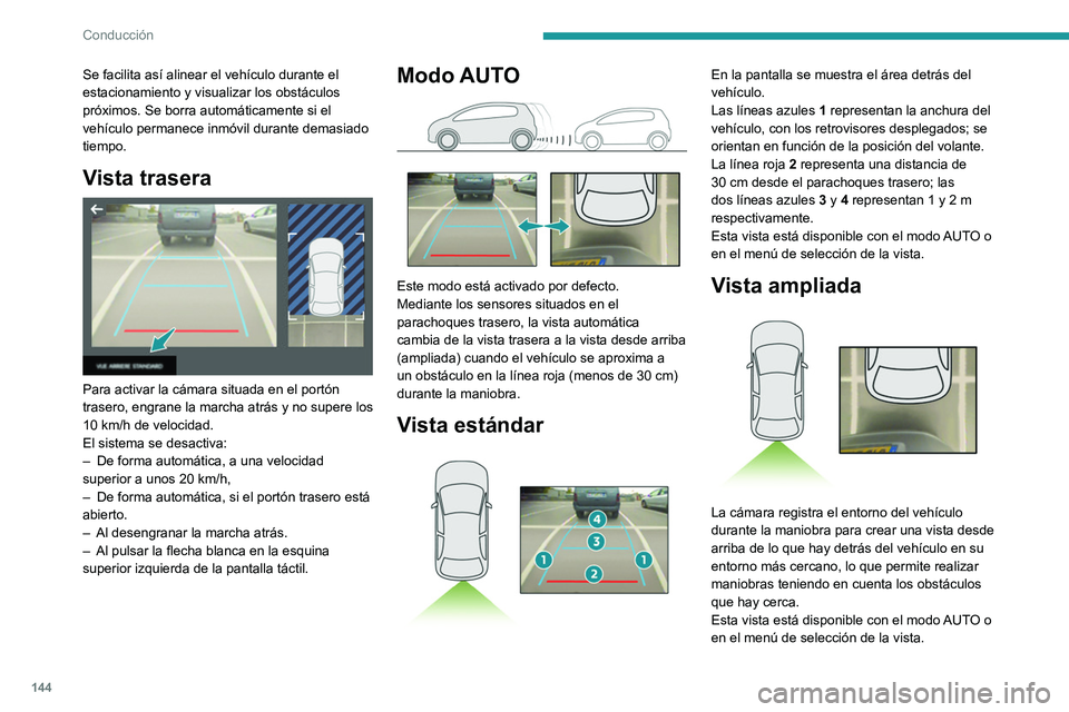 PEUGEOT 208 2021 Manual del propietario (in Spanish) 144
Conducción
Puede parecer que los obstáculos están
más lejos de lo que están en realidad.
Durante la maniobra, es importante controlar
los lados del vehículo a través de los
retrovisores. PEUGEOT 208 2021 Manual del propietario (in Spanish) 144
Conducción
Puede parecer que los obstáculos están
más lejos de lo que están en realidad.
Durante la maniobra, es importante controlar
los lados del vehículo a través de los
retrovisores.