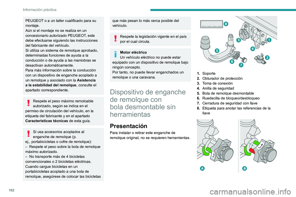 PEUGEOT 208 2021  Manual del propietario (in Spanish) 162
Información práctica
A.En la posición  bloqueada (marcas verdes  
opuestas la una a la otra), la ruedecilla está 
en contacto con la bola de remolque (no hay 
separación).
B. En la posición 