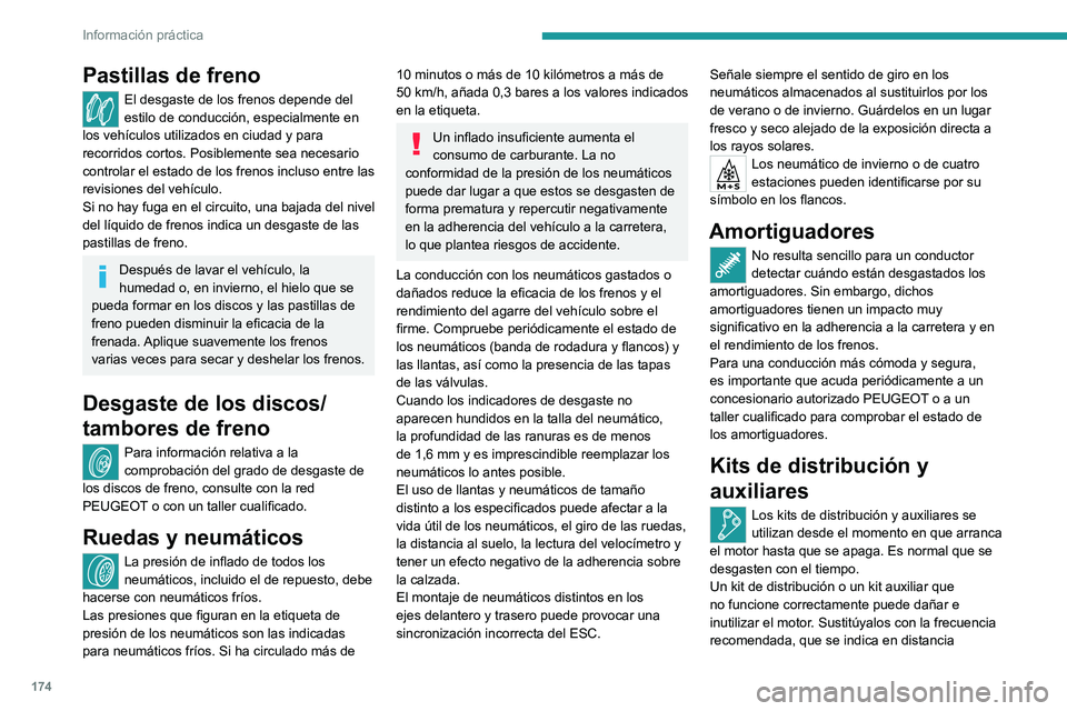 PEUGEOT 208 2021  Manual del propietario (in Spanish) 174
Información práctica
recorrida o en tiempo transcurrido, lo que se 
alcance primero.
AdBlue® (BlueHDi)
Para garantizar el respeto al medio ambiente 
y el cumplimiento de la nueva norma Euro 6 
