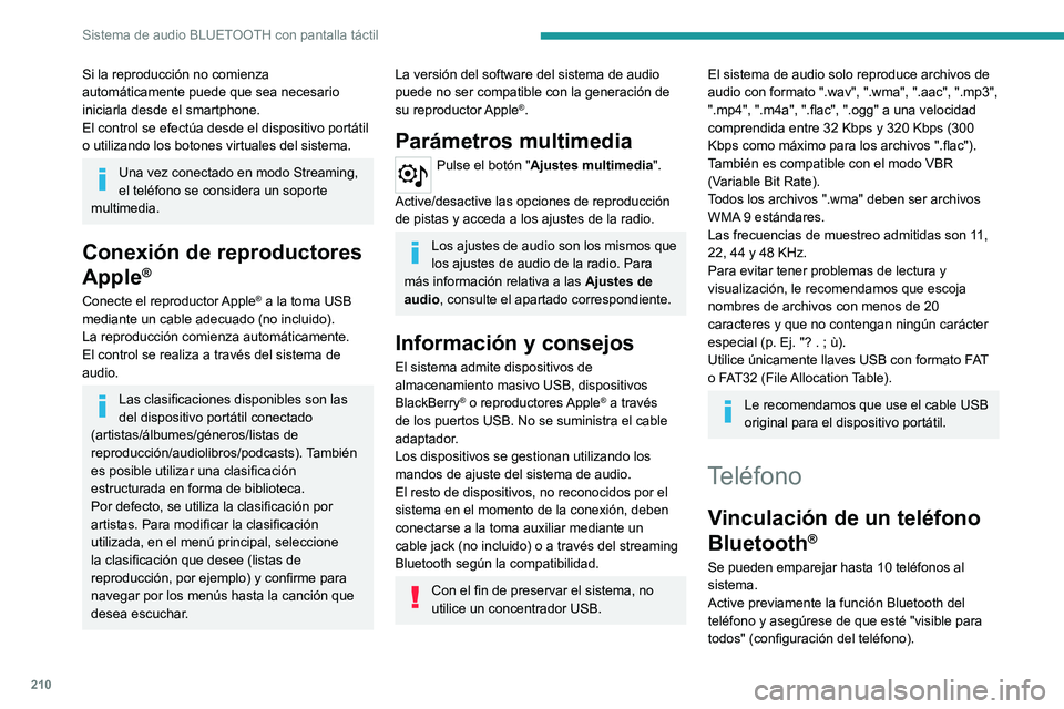 PEUGEOT 208 2021 Manual del propietario (in Spanish) 210
Sistema de audio BLUETOOTH con pantalla táctil
Para finalizar la vinculación, independientemente
del procedimiento elegido, desde el teléfono o
desde el sistema, confirme que el código es el PEUGEOT 208 2021 Manual del propietario (in Spanish) 210
Sistema de audio BLUETOOTH con pantalla táctil
Para finalizar la vinculación, independientemente
del procedimiento elegido, desde el teléfono o
desde el sistema, confirme que el código es el
