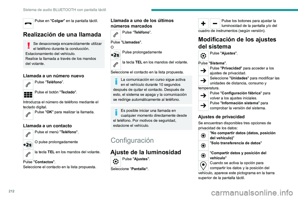 PEUGEOT 208 2021 Manual del propietario (in Spanish) 212
Sistema de audio BLUETOOTH con pantalla táctil
Selección del idioma
Pulse "Ajustes".
Seleccione "Idiomas" para cambiar el
idioma.
Ajustar la fecha y la hora
Pulse "Ajustes& PEUGEOT 208 2021 Manual del propietario (in Spanish) 212
Sistema de audio BLUETOOTH con pantalla táctil
Selección del idioma
Pulse "Ajustes".
Seleccione "Idiomas" para cambiar el
idioma.
Ajustar la fecha y la hora
Pulse "Ajustes&