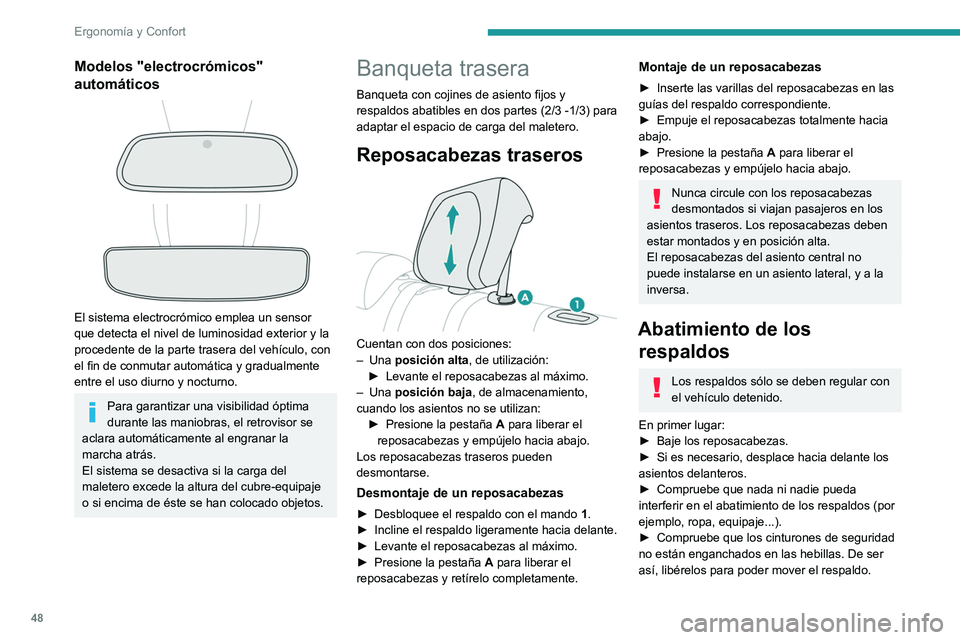 PEUGEOT 208 2021  Manual del propietario (in Spanish) 48
Ergonomía y Confort
Modelos "electrocrómicos" 
automáticos
 
 
 
 
El sistema electrocrómico emplea un sensor 
que detecta el nivel de luminosidad exterior y la 
procedente de la parte 