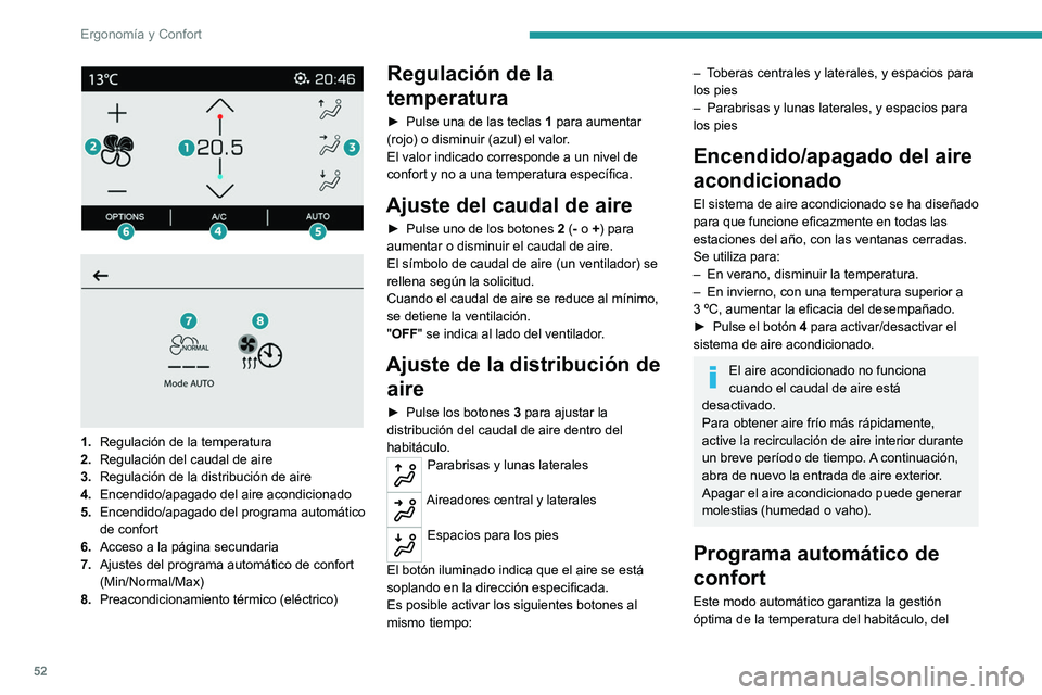 PEUGEOT 208 2021 Manual del propietario (in Spanish) 52
Ergonomía y Confort
1. Regulación de la temperatura
2. Regulación del caudal de aire
3. Regulación de la distribución de aire
4. Encendido/apagado del aire acondicionado
5. Encendido/apa PEUGEOT 208 2021 Manual del propietario (in Spanish) 52
Ergonomía y Confort
1. Regulación de la temperatura
2. Regulación del caudal de aire
3. Regulación de la distribución de aire
4. Encendido/apagado del aire acondicionado
5. Encendido/apa