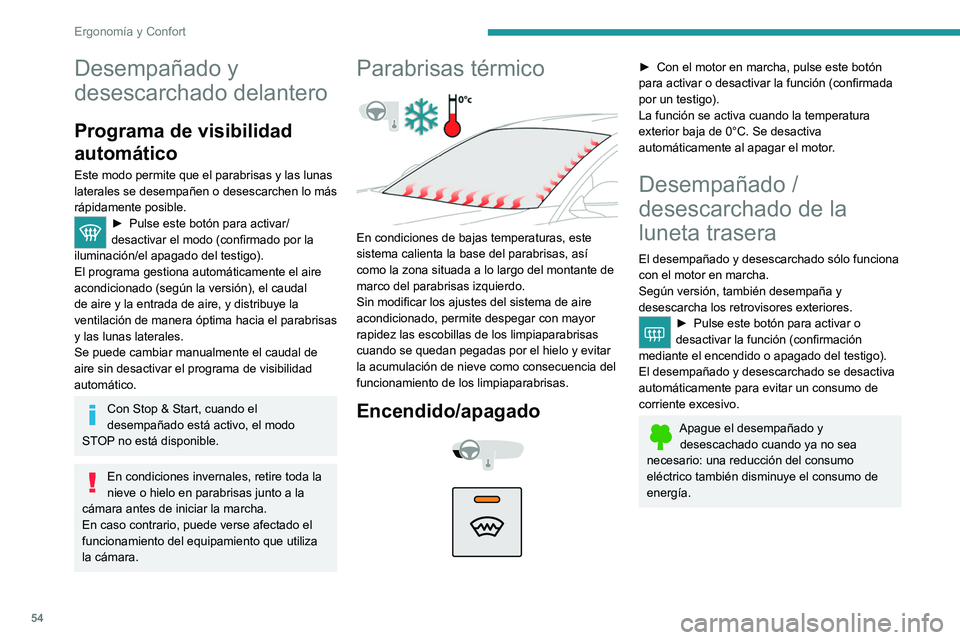 PEUGEOT 208 2021 Manual del propietario (in Spanish) 54
Ergonomía y Confort
Desempañado y
desescarchado delantero
Programa de visibilidad
automático
Este modo permite que el parabrisas y las lunas
laterales se desempañen o desescarchen lo más
r PEUGEOT 208 2021 Manual del propietario (in Spanish) 54
Ergonomía y Confort
Desempañado y
desescarchado delantero
Programa de visibilidad
automático
Este modo permite que el parabrisas y las lunas
laterales se desempañen o desescarchen lo más
r