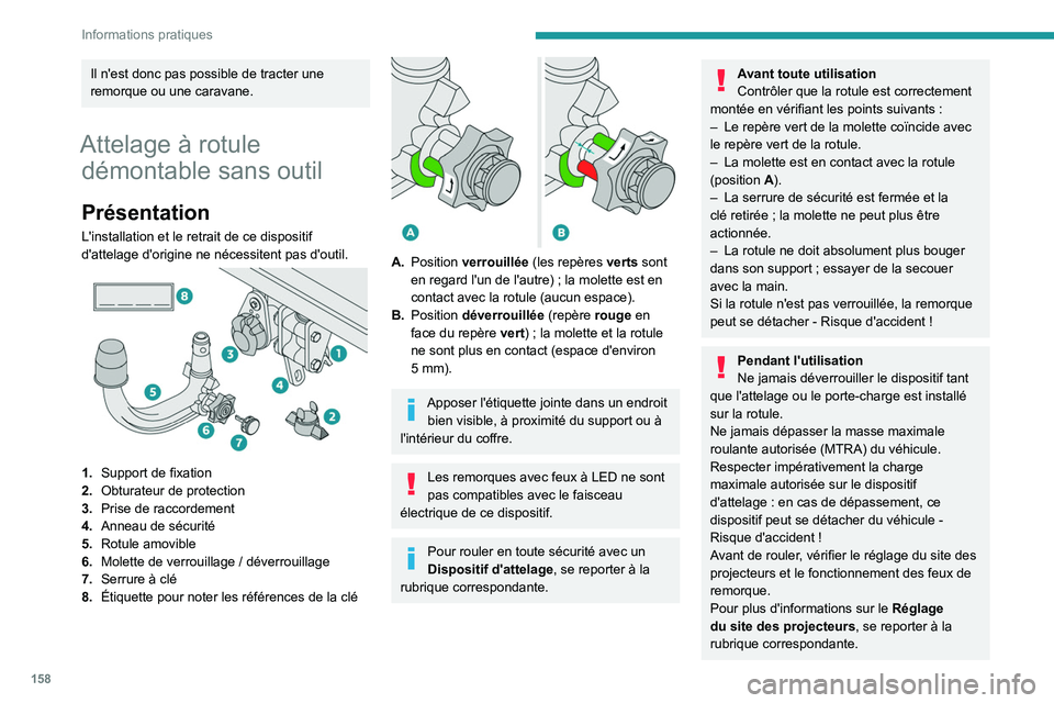 PEUGEOT 208 2021  Manuel du propriétaire (in French) 158
Informations pratiques
Il n'est donc pas possible de tracter une 
remorque ou une caravane.
Attelage à rotule démontable sans outil
Présentation
L'installation et le retrait de ce dispo