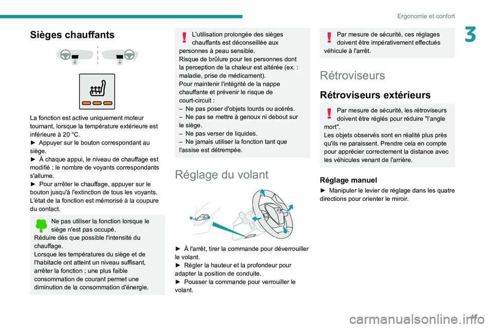 PEUGEOT 208 2021  Manuel du propriétaire (in French) 45
Ergonomie et confort
3Sièges chauffants 
 
 
 
La fonction est active uniquement moteur 
tournant, lorsque la température extérieure est 
inférieure à 20   °C.
►
 
Appuyer sur le bouton cor PEUGEOT 208 2021  Manuel du propriétaire (in French) 45
Ergonomie et confort
3Sièges chauffants 
 
 
 
La fonction est active uniquement moteur 
tournant, lorsque la température extérieure est 
inférieure à 20   °C.
►
 
Appuyer sur le bouton cor