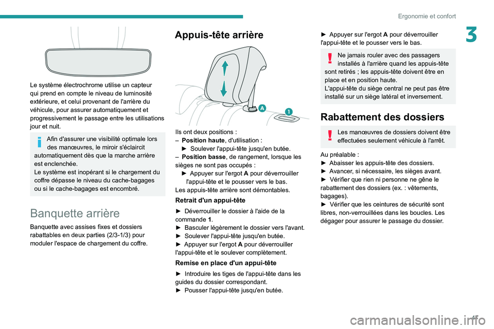 PEUGEOT 208 2021  Manuel du propriétaire (in French) 47
Ergonomie et confort
3
 
Le système électrochrome utilise un capteur 
qui prend en compte le niveau de luminosité 
extérieure, et celui provenant de l'arrière du 
véhicule, pour assurer a PEUGEOT 208 2021  Manuel du propriétaire (in French) 47
Ergonomie et confort
3
 
Le système électrochrome utilise un capteur 
qui prend en compte le niveau de luminosité 
extérieure, et celui provenant de l'arrière du 
véhicule, pour assurer a