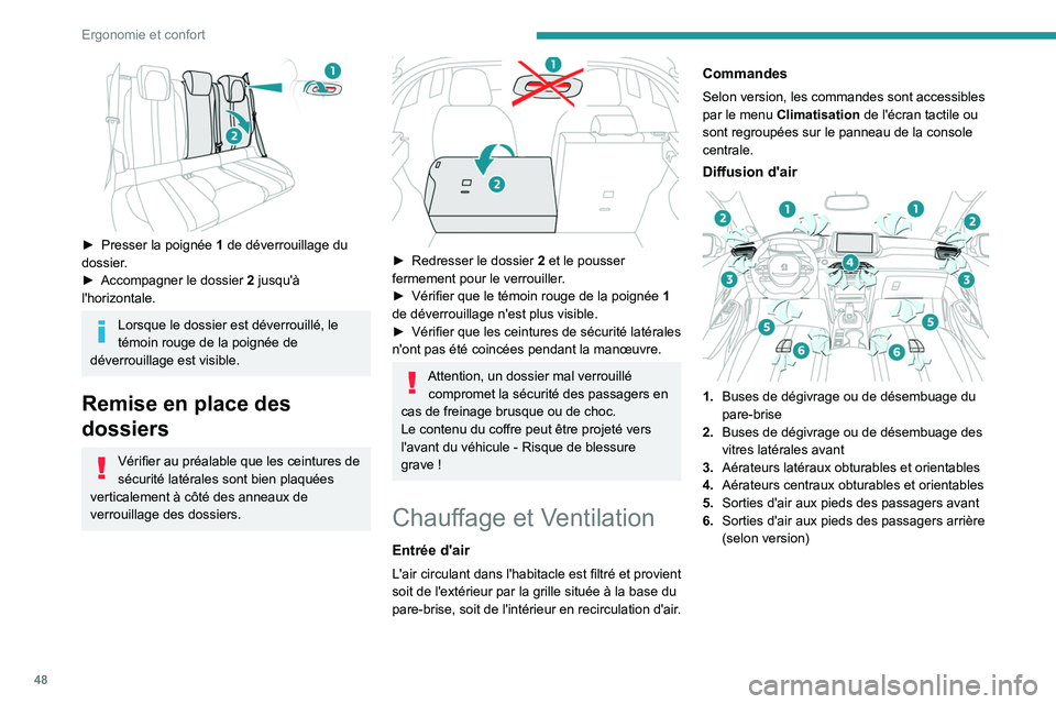 PEUGEOT 208 2021  Manuel du propriétaire (in French) 48
Ergonomie et confort
 
► Presser la poignée 1  de déverrouillage du 
dossier.
►
 
Accompagner le dossier
  
2
  jusqu'à 
l'horizontale.
Lorsque le dossier est déverrouillé, le 
té PEUGEOT 208 2021  Manuel du propriétaire (in French) 48
Ergonomie et confort
 
► Presser la poignée 1  de déverrouillage du 
dossier.
►
 
Accompagner le dossier
  
2
  jusqu'à 
l'horizontale.
Lorsque le dossier est déverrouillé, le 
té