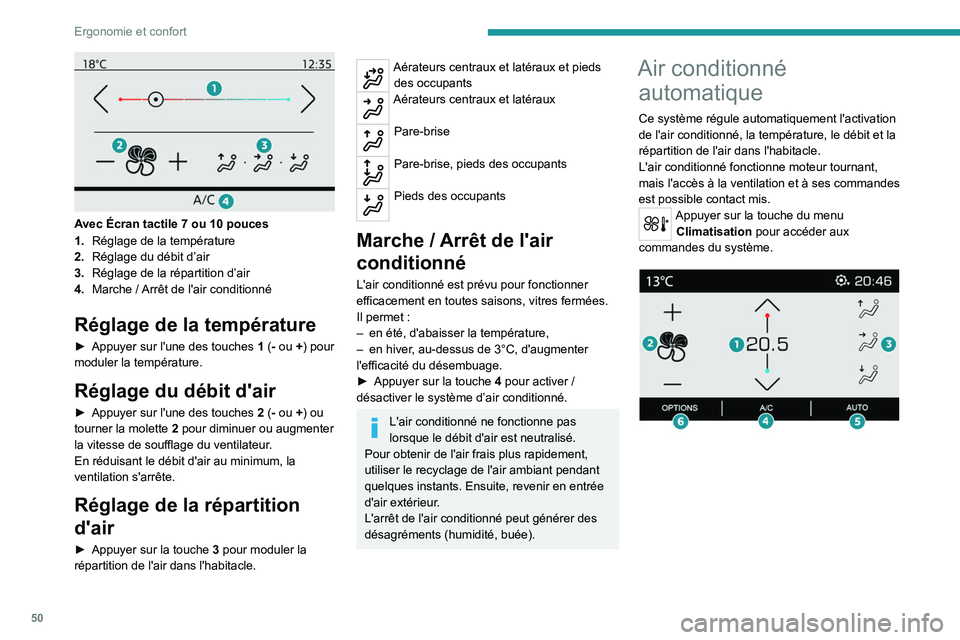 PEUGEOT 208 2021 Manuel du propriétaire (in French) 50
Ergonomie et confort
Avec Écran tactile 7 ou 10 pouces
1. Réglage de la température
2. Réglage du débit d’air
3. Réglage de la répartition d’air
4. Marche
/ Arrêt de l'air condi PEUGEOT 208 2021 Manuel du propriétaire (in French) 50
Ergonomie et confort
Avec Écran tactile 7 ou 10 pouces
1. Réglage de la température
2. Réglage du débit d’air
3. Réglage de la répartition d’air
4. Marche
/ Arrêt de l'air condi