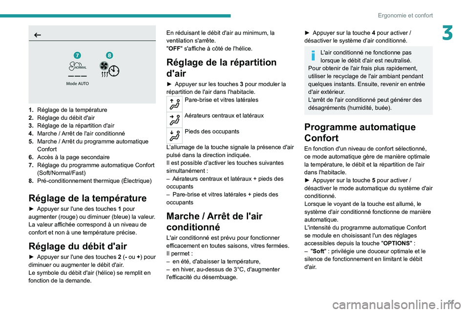 PEUGEOT 208 2021 Manuel du propriétaire (in French) 51
Ergonomie et confort
3
1.Réglage de la température
2. Réglage du débit d'air
3. Réglage de la répartition d'air
4. Marche
/ Arrêt de l'air conditionné
5. Marche
/ Arrêt d PEUGEOT 208 2021 Manuel du propriétaire (in French) 51
Ergonomie et confort
3
1.Réglage de la température
2. Réglage du débit d'air
3. Réglage de la répartition d'air
4. Marche
/ Arrêt de l'air conditionné
5. Marche
/ Arrêt d