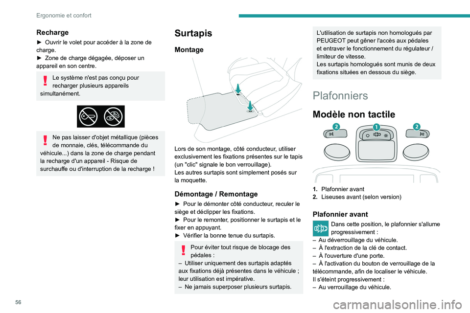 PEUGEOT 208 2021 Manuel du propriétaire (in French) 56
Ergonomie et confort
Recharge
► Ouvrir le volet pour accéder à la zone de
charge.
►
Zone de charge dégagée, déposer un
appareil en son centre.
Le système n'est pas conçu pour
re PEUGEOT 208 2021 Manuel du propriétaire (in French) 56
Ergonomie et confort
Recharge
► Ouvrir le volet pour accéder à la zone de
charge.
►
Zone de charge dégagée, déposer un
appareil en son centre.
Le système n'est pas conçu pour
re