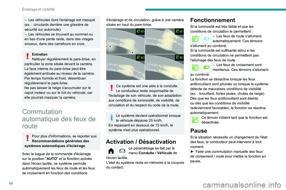 PEUGEOT 208 2021 Manuel du propriétaire (in French) 64
Éclairage et visibilité
– Les véhicules dont l'éclairage est masqué
(ex. : circulants derrière une glissière de
sécurité sur autoroute).
–
Les véhicules se trouvant au somme PEUGEOT 208 2021 Manuel du propriétaire (in French) 64
Éclairage et visibilité
– Les véhicules dont l'éclairage est masqué
(ex. : circulants derrière une glissière de
sécurité sur autoroute).
–
Les véhicules se trouvant au somme