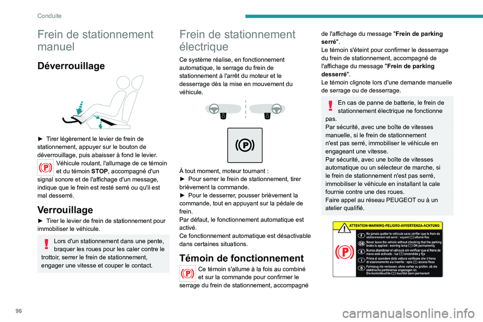 PEUGEOT 208 2021  Manuel du propriétaire (in French) 96
Conduite
Frein de stationnement 
manuel
Déverrouillage 
 
► Tirer légèrement le levier de frein de 
stationnement, appuyer sur le bouton de 
déverrouillage, puis abaisser à fond le levier.
V
