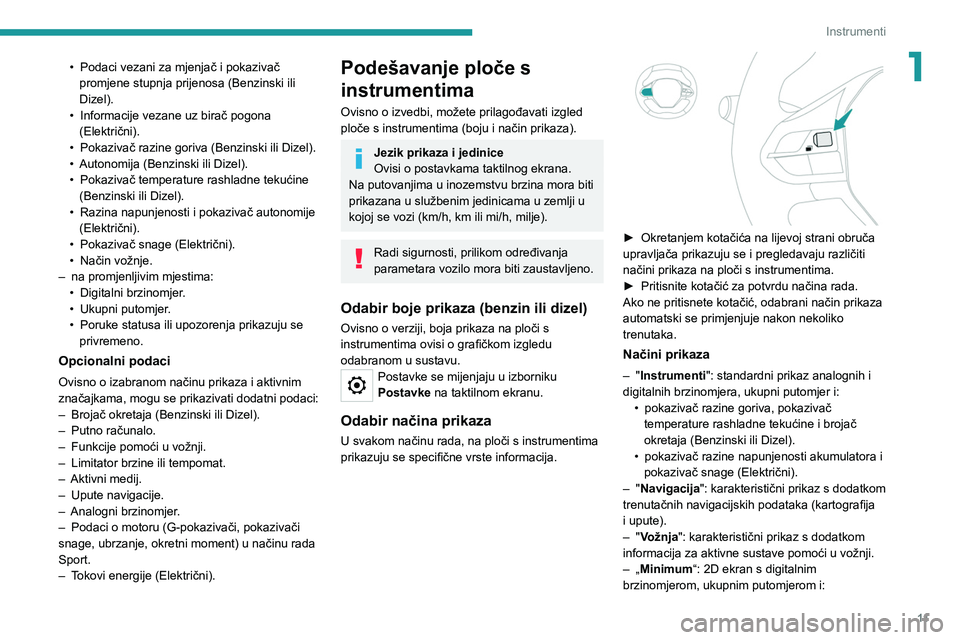 PEUGEOT 208 2021 Upute Za Rukovanje (in Croatian) 11
Instrumenti
1• Podaci vezani za mjenjač i pokazivač
promjene stupnja prijenosa (Benzinski ili
Dizel).
•
Informacije vezane uz birač pogona
(Električni).
•
Pokazivač razine goriva PEUGEOT 208 2021 Upute Za Rukovanje (in Croatian) 11
Instrumenti
1• Podaci vezani za mjenjač i pokazivač
promjene stupnja prijenosa (Benzinski ili
Dizel).
•
Informacije vezane uz birač pogona
(Električni).
•
Pokazivač razine goriva