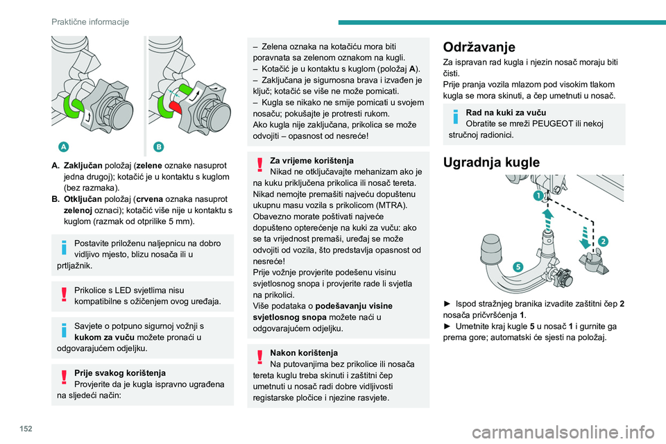 PEUGEOT 208 2021  Upute Za Rukovanje (in Croatian) 152
Praktične informacije
 
A.Zaključan položaj (zelene oznake nasuprot 
jedna drugoj); kotačić je u kontaktu s kuglom 
(bez razmaka).
B. Otključan položaj (crvena  oznaka nasuprot 
zelenoj ozn